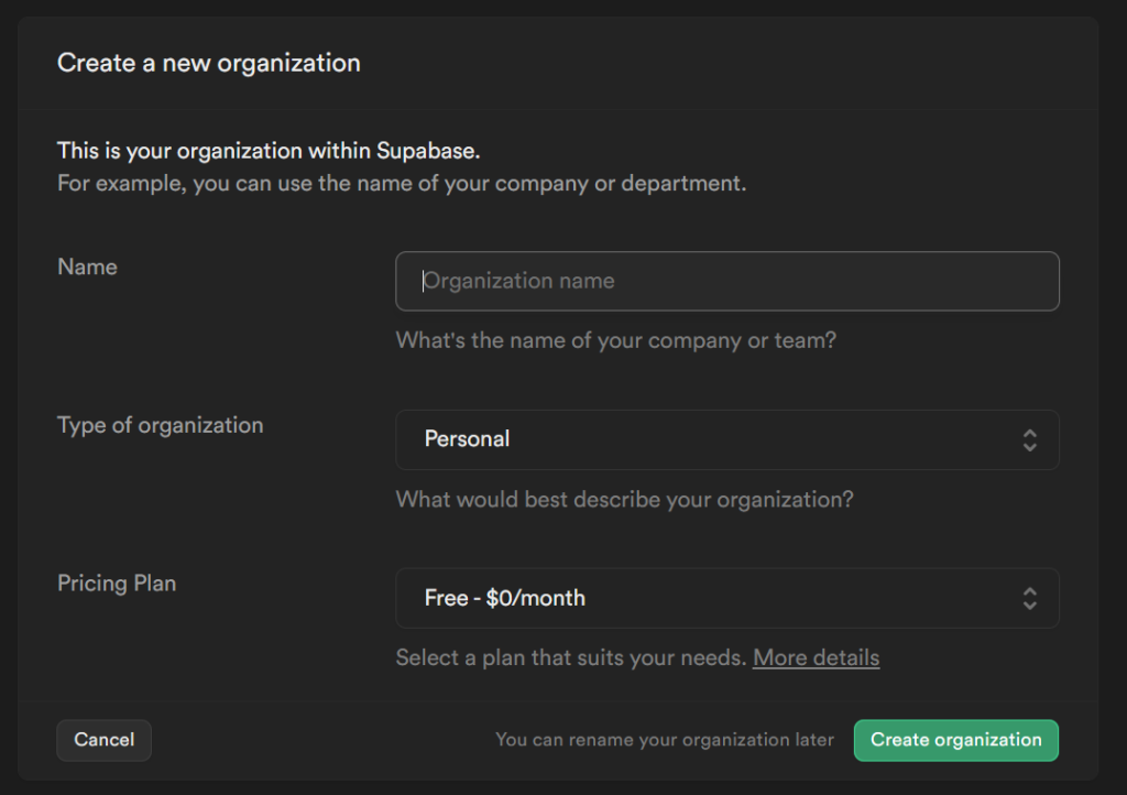 screenshot of Supabase Create new organization pane with field for organization name, dropdown for type of organization with "Personal" selected, and pricing plan with "Free -$0/month" selected. There is a link for more details on the pricing plans, then a cancel and "Create orgnaization" button