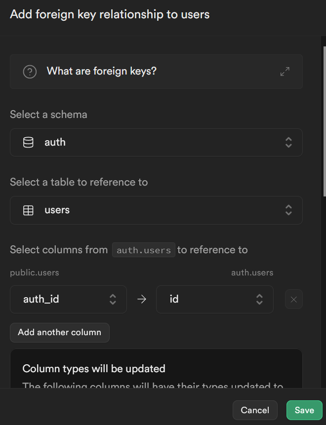 Screenshot for adding a foreign key relationship. Top says: "Add foreign key relationship to users"
Link for documentation "What are foreign keys"
Select a schema dropdown menu
Select a table to refence to dropdown menu
Select columns from auth.users to reference to
dropdwon with label of public.users arrow drowpdown for auth.users
button: Add another column